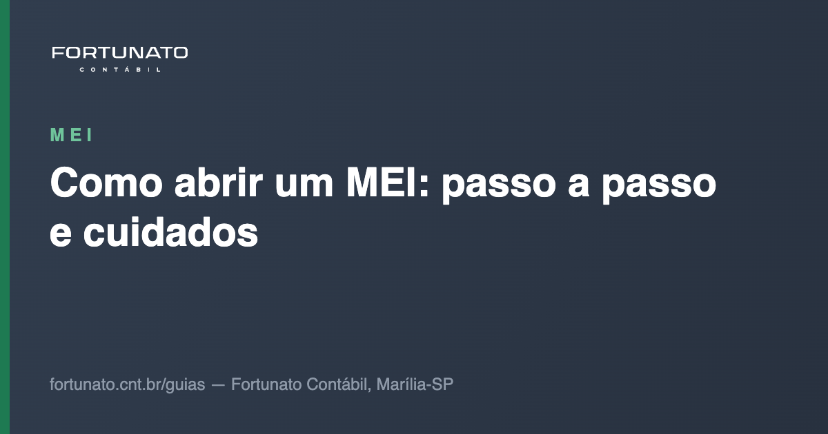 Como abrir um MEI: passo a passo e cuidados — guia da Fortunato Contábil, contabilidade em Marília-SP