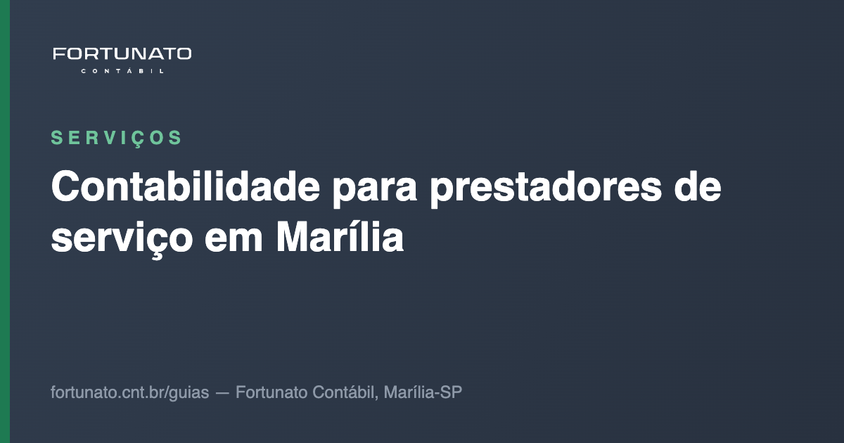 Contabilidade para prestadores de serviço em Marília — guia da Fortunato Contábil, contabilidade em Marília-SP
